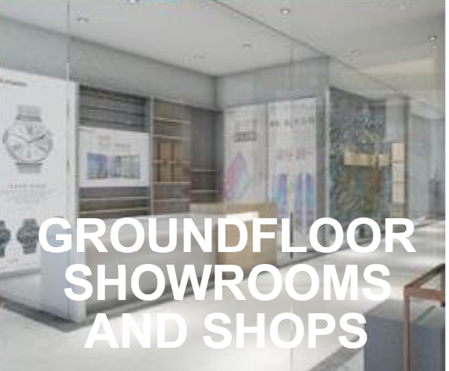 GROUND FLOOR SHOWROOMS & SHOPS